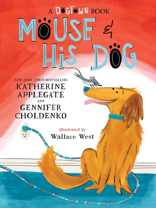 Title details for Mouse and His Dog by Katherine Applegate - Available